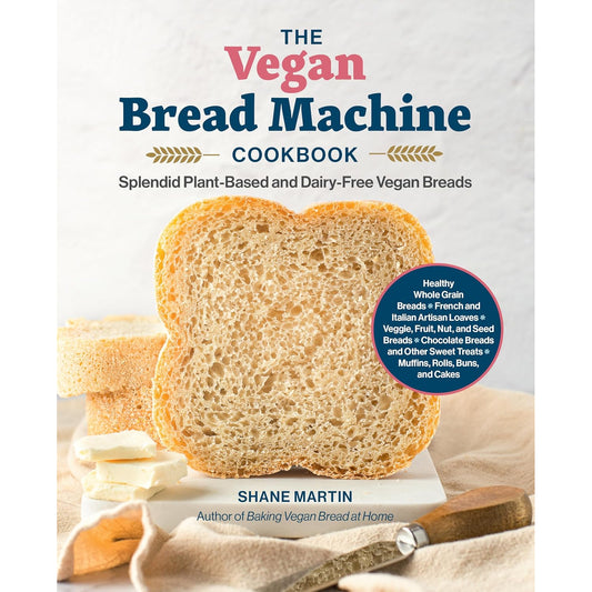 The Vegan Bread Machine Cookbook Shane Martin | The Free-From Bookshop